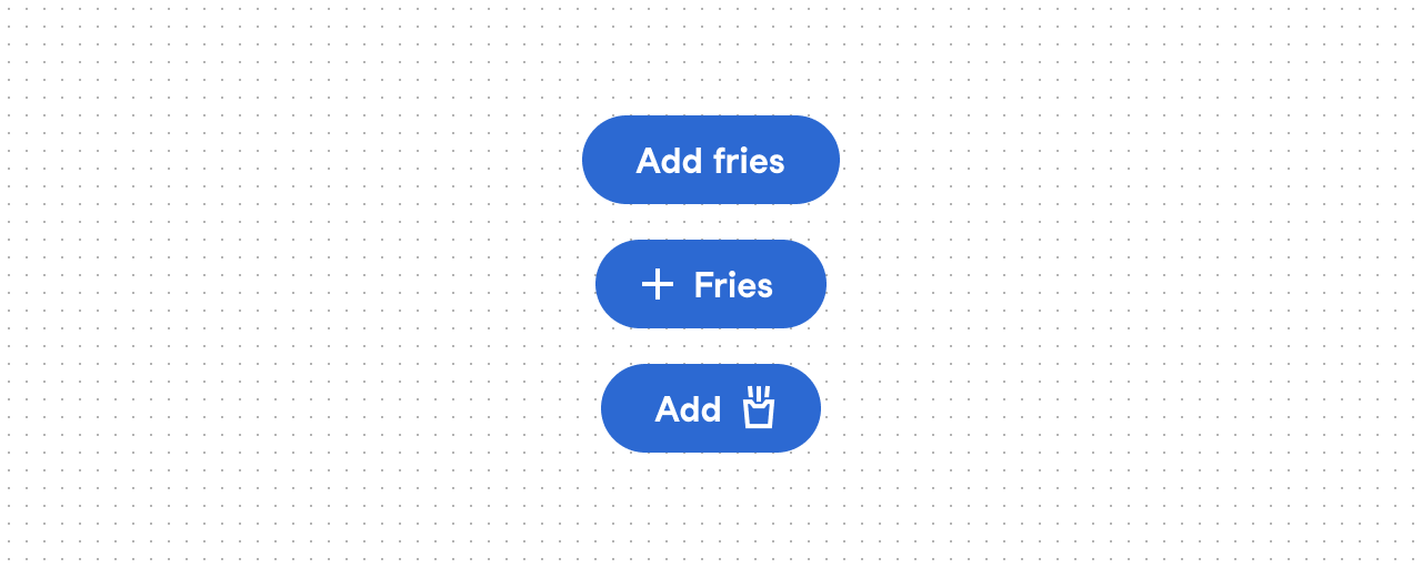 Three blue buttons stacked vertically, showing variations of the "Add fries" action: text only, a plus icon alongside "Fries" text, and "Add" text alongside a french fries icon.