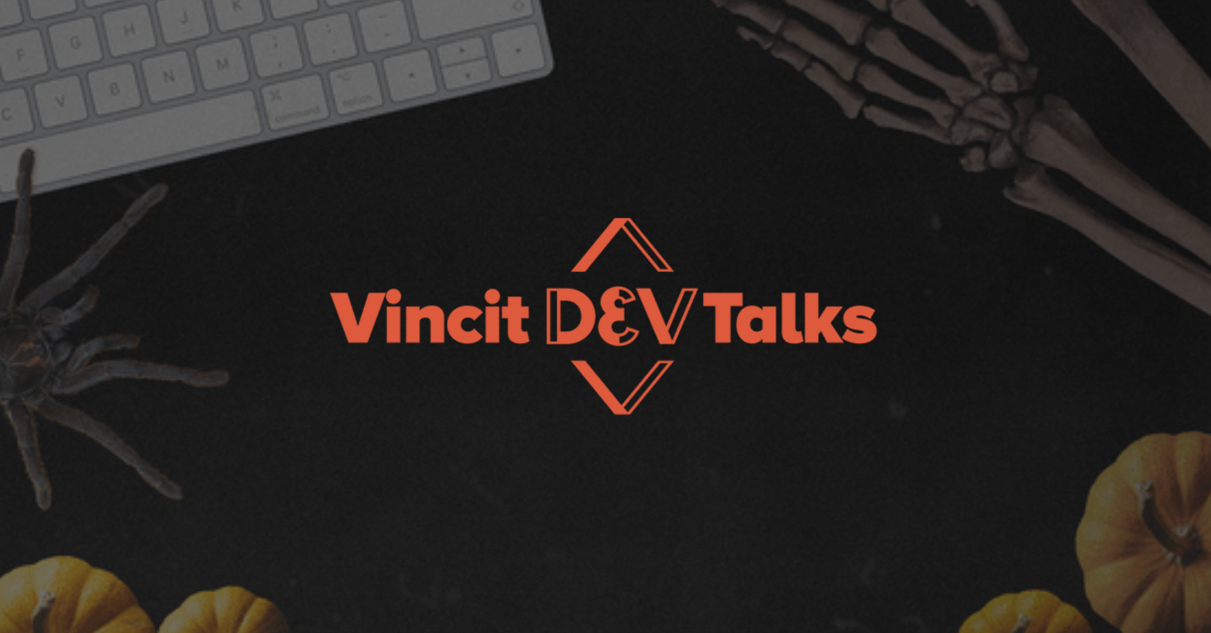 Vincit SPOOKY Dev Talks